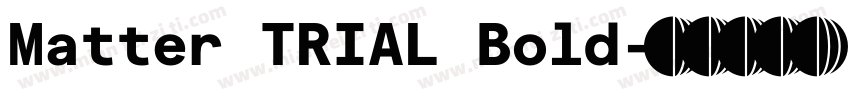Matter TRIAL Bold字体转换